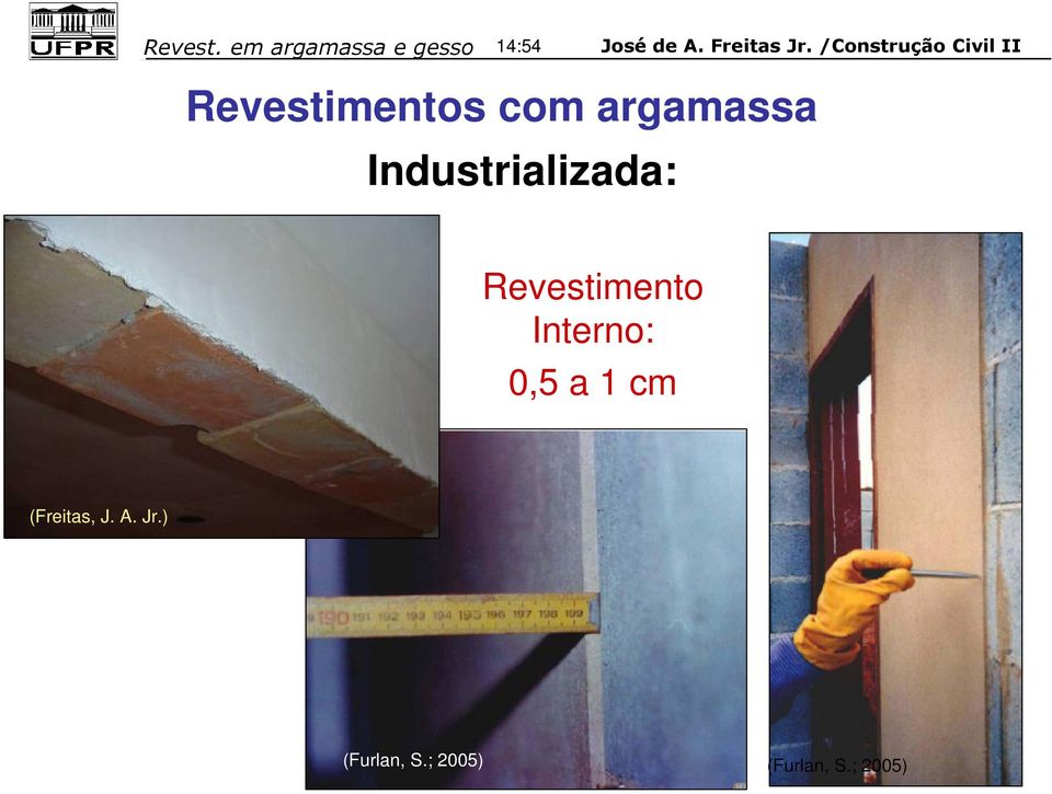 Interno: 0,5 a 1 cm (Freitas, J.