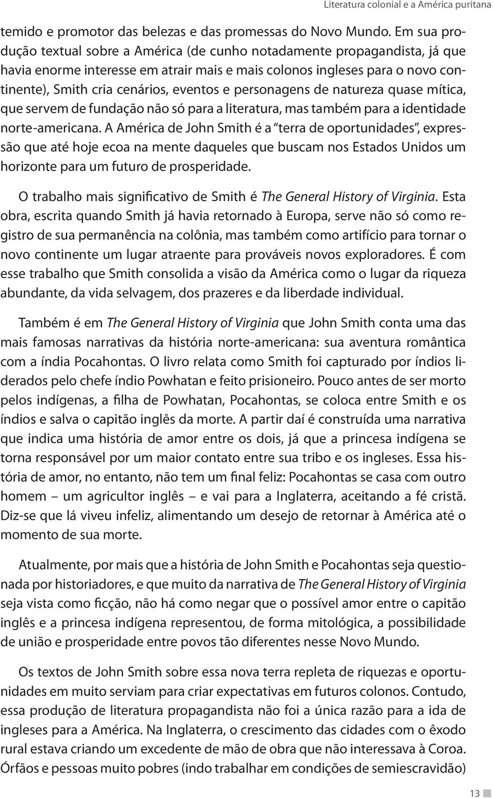 e personagens de natureza quase mítica, que servem de fundação não só para a literatura, mas também para a identidade norte-americana.