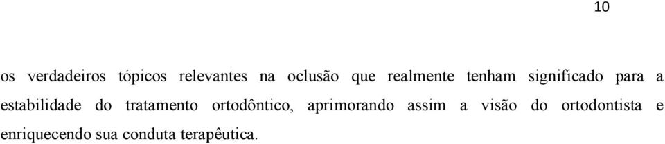 tratamento ortodôntico, aprimorando assim a visão do