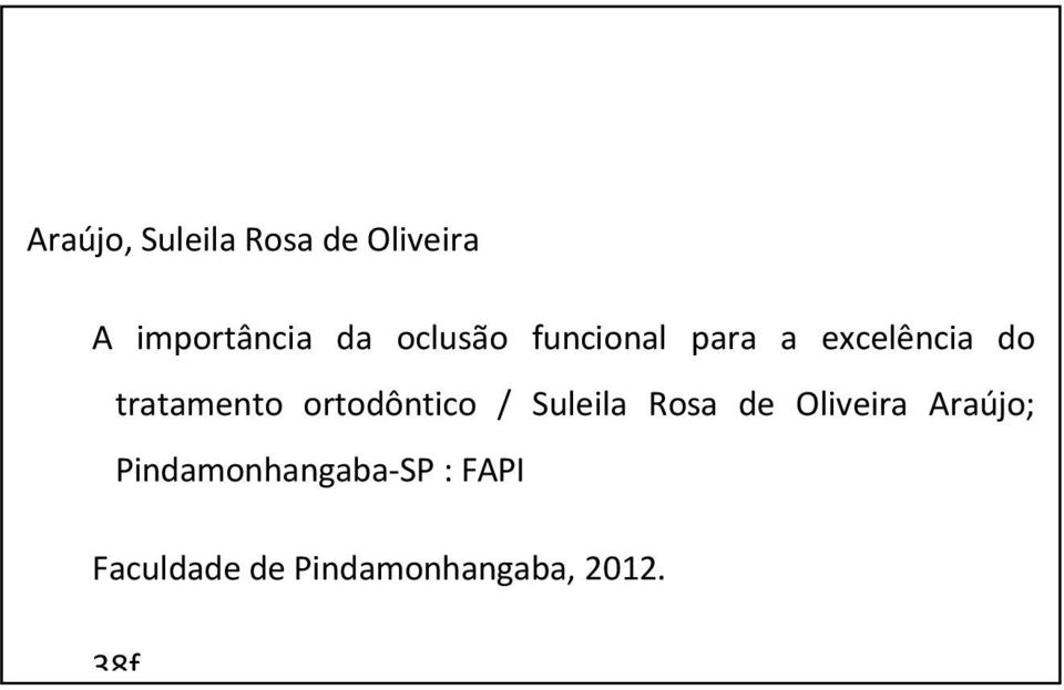 ortodôntico / Suleila Rosa de Oliveira Araújo;