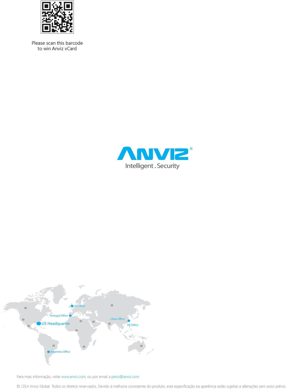 com, ou por email a press@anviz.com. 2014 Anviz Global. Todos os direitos reservados.