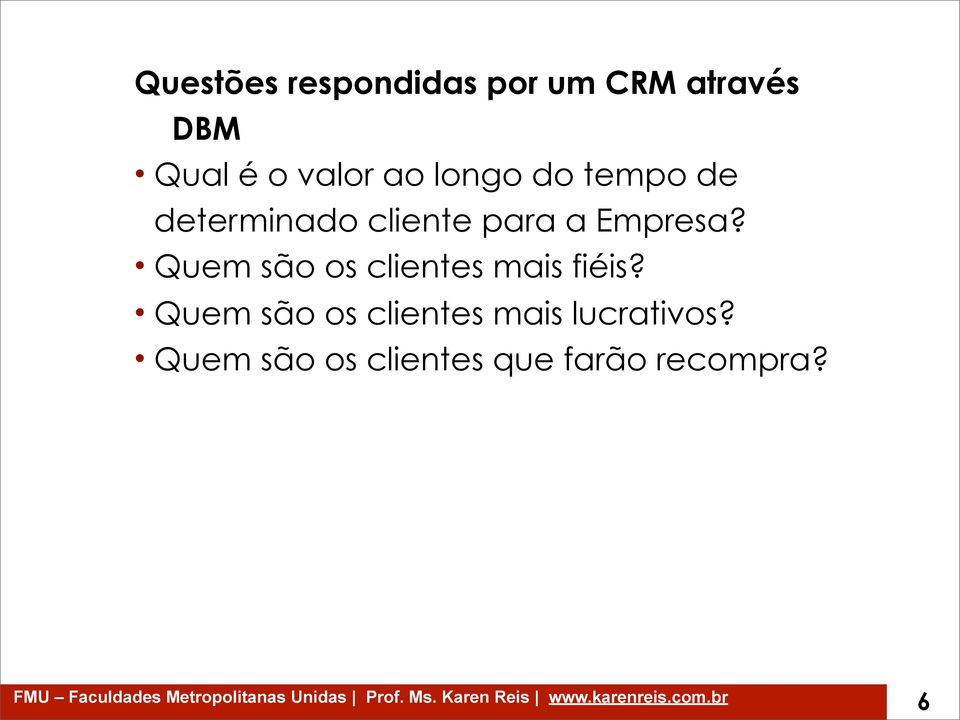 Empresa? Quem são os clientes mais fiéis?