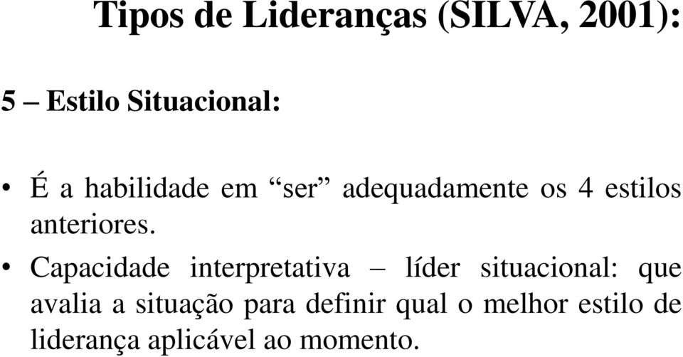 Capacidade interpretativa líder situacional: que avalia a