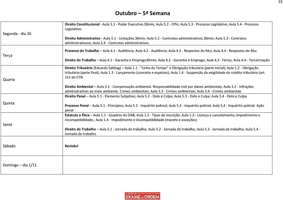 Processo do Trabalho Aula 4.1 - Audiência; Aula 4.2 - Audiência; Aula 4.3 - Respostas do Réu; Aula 4.4 - Respostas do Réu. Direito do Trabalho Aula 4.1 - Garantia e Emprego30min; Aula 4.