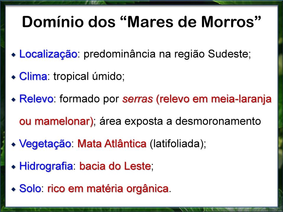 ou mamelonar); área exposta a desmoronamento Vegetação: Mata Atlântica