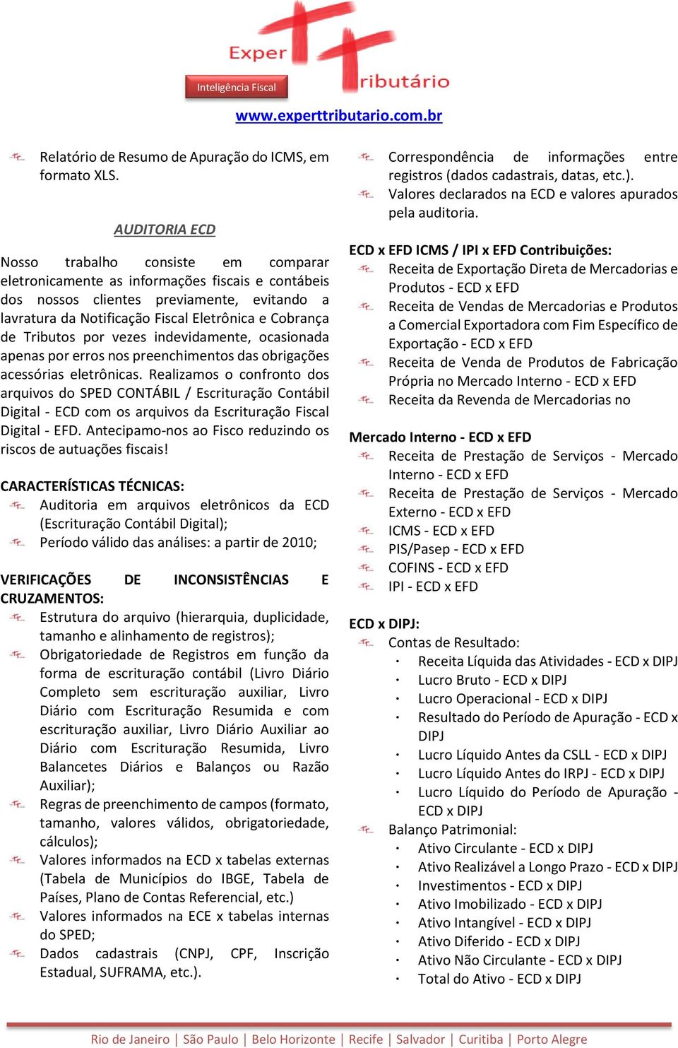 Realizamos o confronto dos arquivos do SPED CONTÁBIL / Escrituração Contábil Digital - ECD com os arquivos da Escrituração Fiscal Digital - EFD.