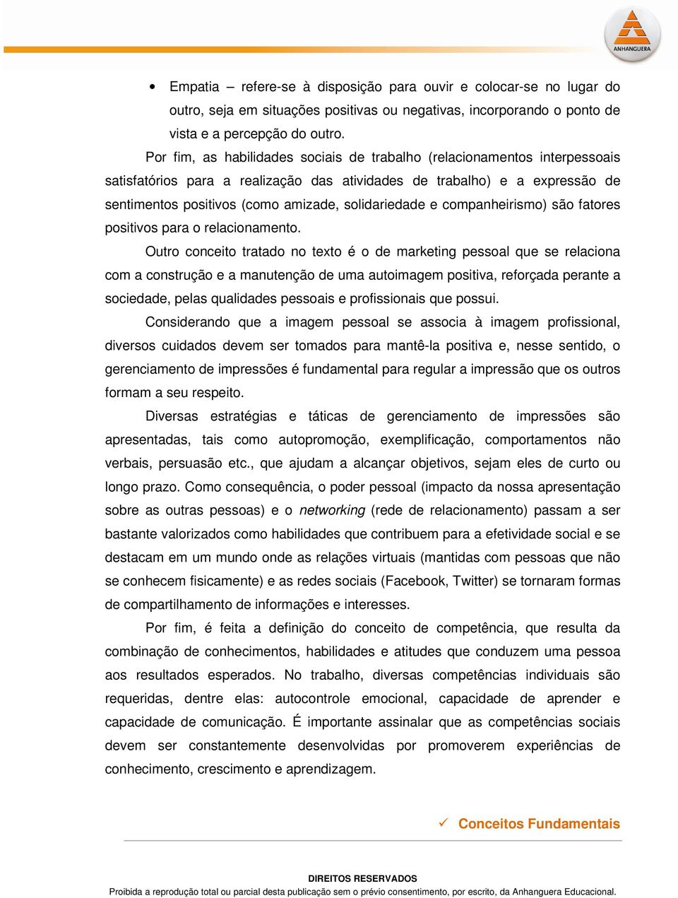 solidariedade e companheirismo) são fatores positivos para o relacionamento.