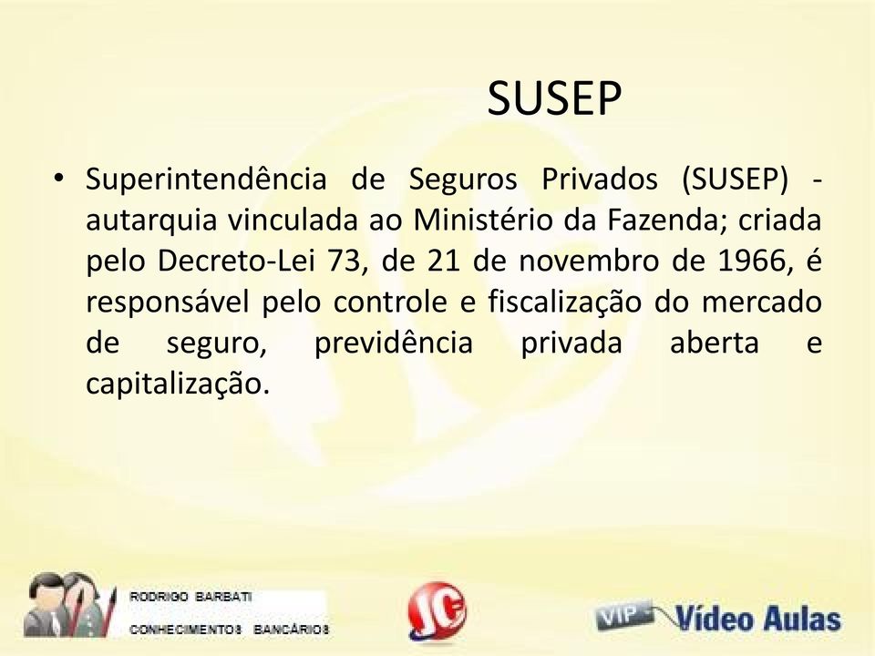 de 21 de novembro de 1966, é responsável pelo controle e