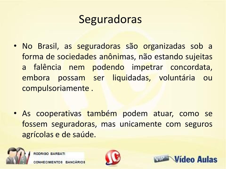 possam ser liquidadas, voluntária ou compulsoriamente.