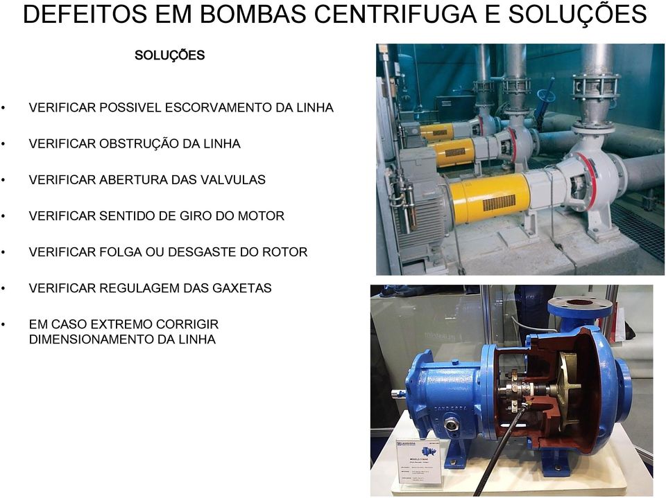 SENTIDO DE GIRO DO MOTOR VERIFICAR FOLGA OU DESGASTE DO ROTOR