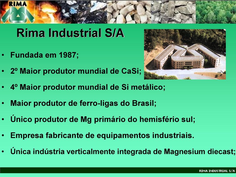 Brasil; Único produtor de Mg primário do hemisfério sul; Empresa fabricante de