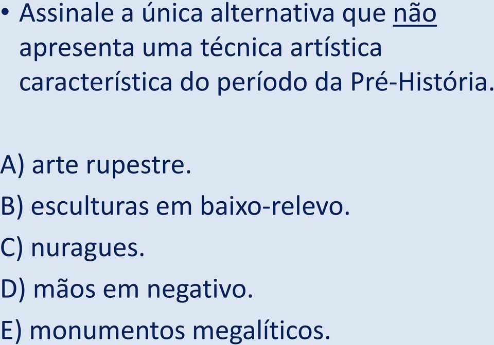 Pré-História. A) arte rupestre.