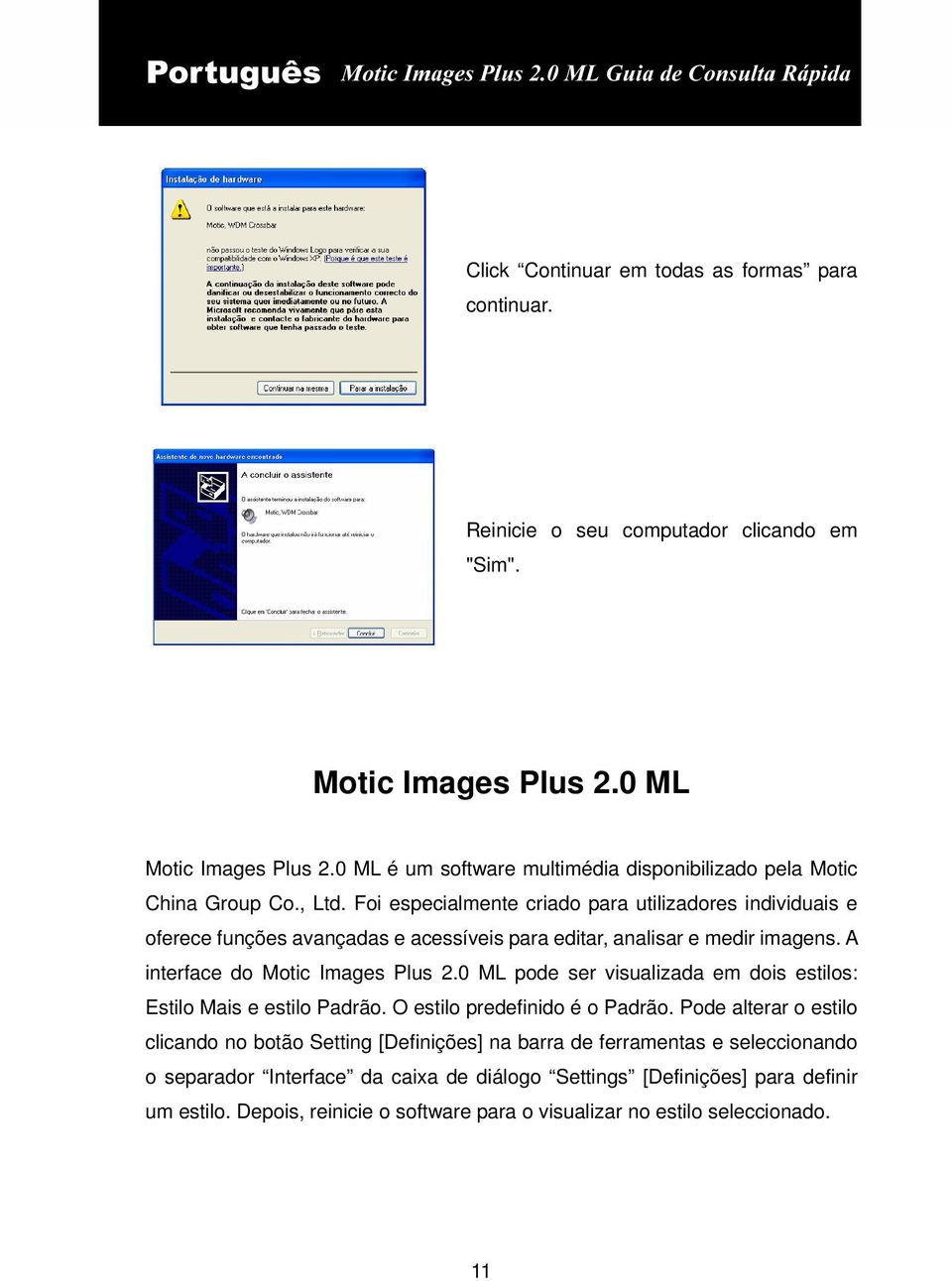 Foi especialmente criado para utilizadores individuais e oferece funções avançadas e acessíveis para editar, analisar e medir imagens. A interface do Motic Images Plus 2.