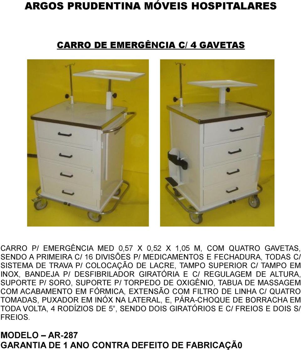 SUPORTE P/ TORPEDO DE OXIGÊNIO, TABUA DE MASSAGEM COM ACABAMENTO EM FÓRMICA, EXTENSÃO COM FILTRO DE LINHA C/ QUATRO TOMADAS, PUXADOR EM INÓX NA LATERAL, E,