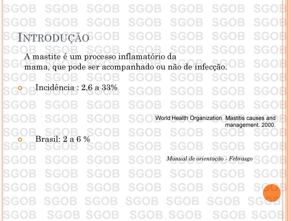 Incidência : 2,6 a 33% Brasil: 2 a 6 % World Health