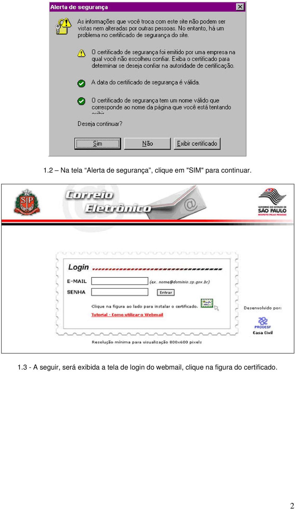 3 - A seguir, será exibida a tela de