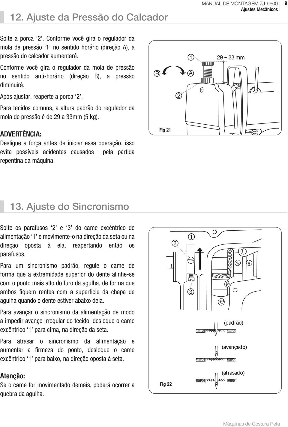 Para tecidos comuns, a altura padrão do regulador da mola de pressão é de 9 a 33mm (5 kg).