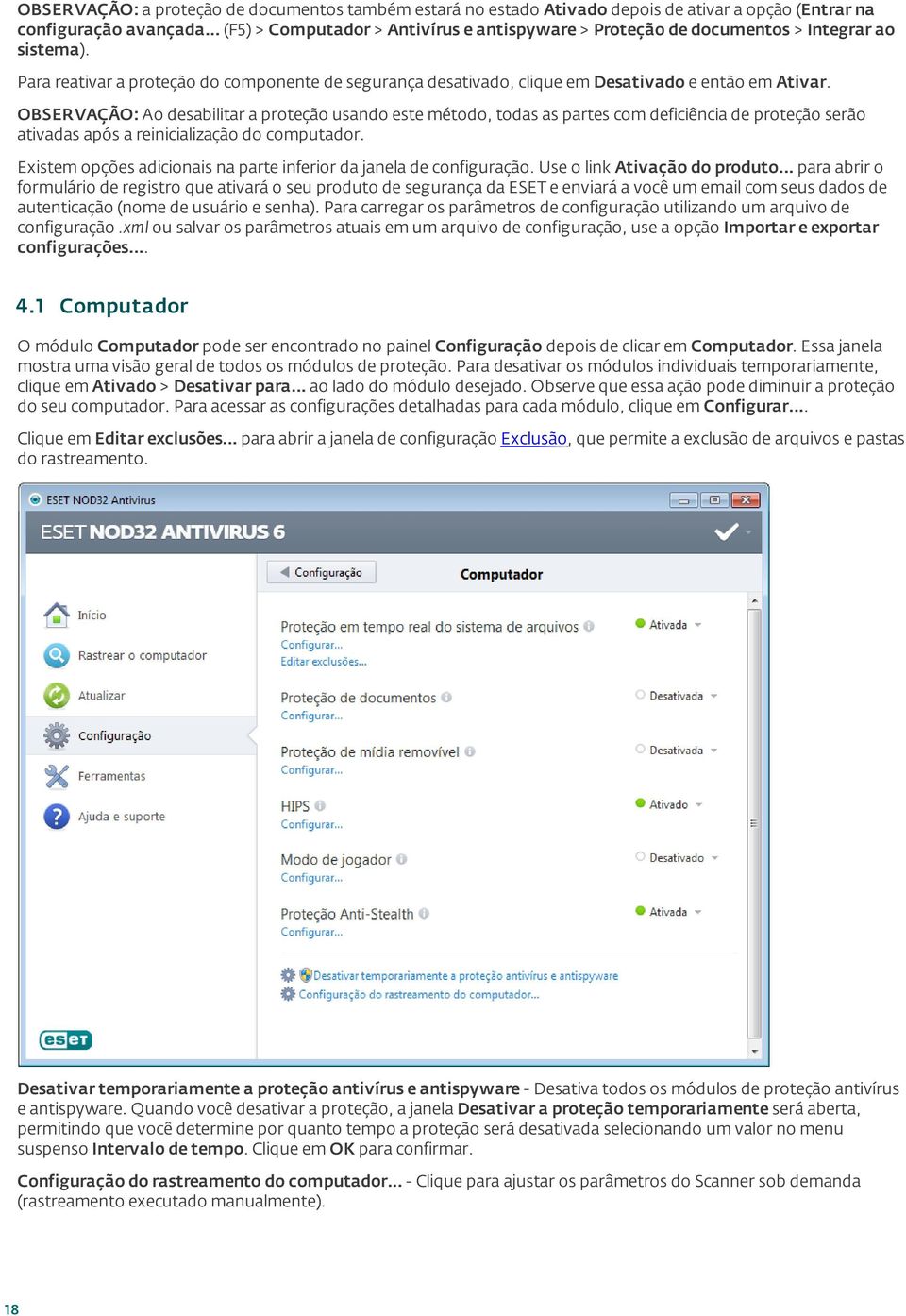 OBSERVAÇÃO: Ao desabilitar a proteção usando este método, todas as partes com deficiência de proteção serão ativadas após a reinicialização do computador.