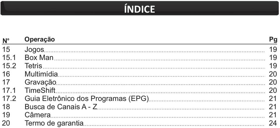 Gravação TimeShift Guia Eletrônico dos Programas (EPG)