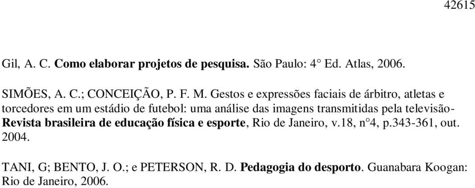 transmitidas pela televisão- Revista brasileira de educação física e esporte, Rio de Janeiro, v.18, n 4, p.