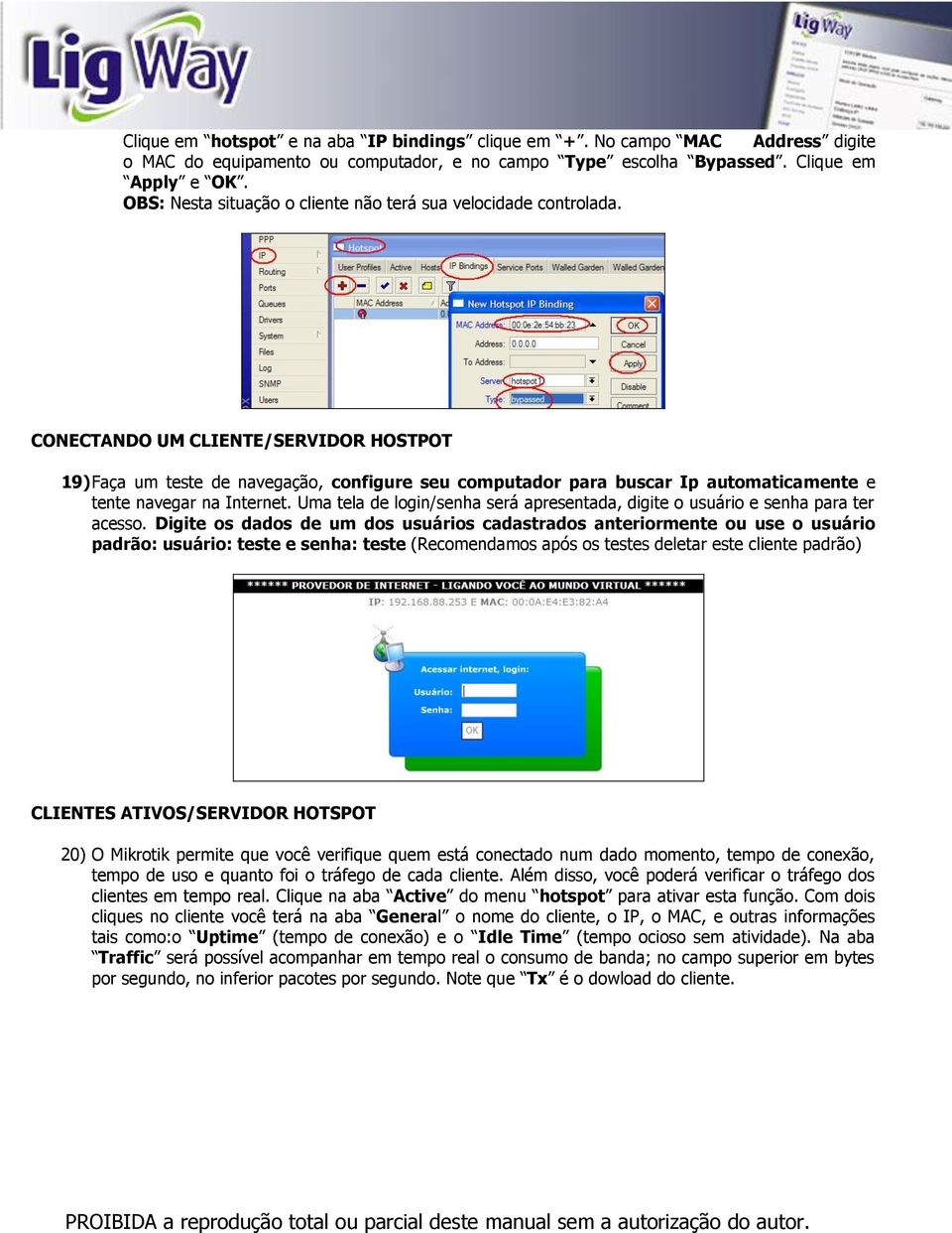 CONECTANDO UM CLIENTE/SERVIDOR HOSTPOT 19) Faça um teste de navegação, configure seu computador para buscar Ip automaticamente e tente navegar na Internet.