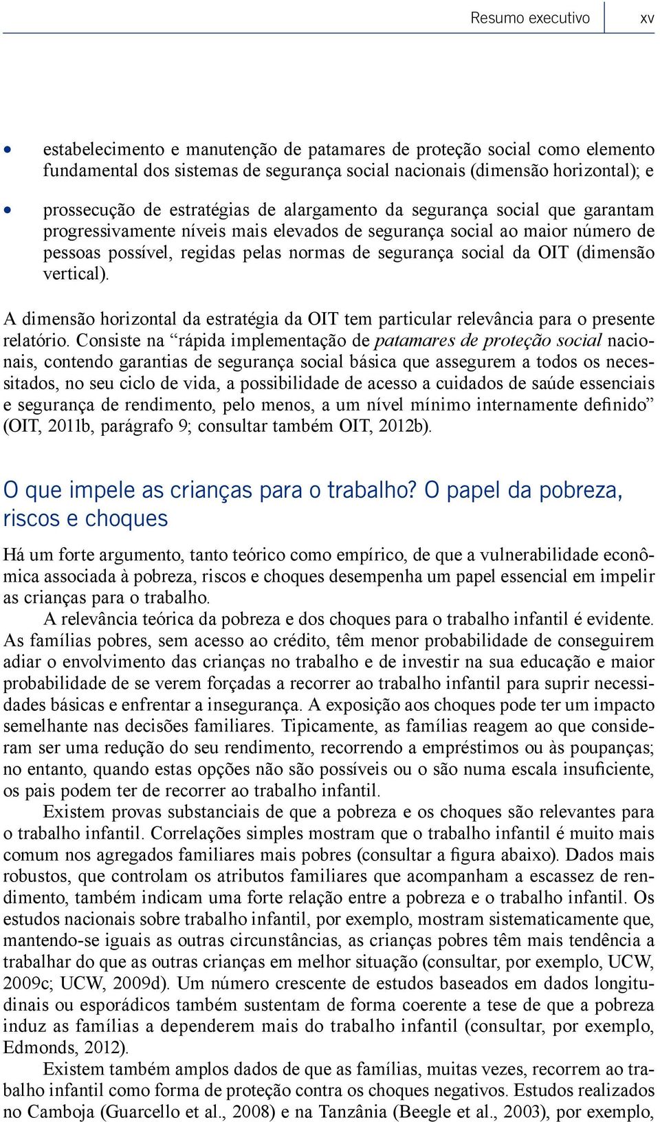 OIT (dimensão vertical). A dimensão horizontal da estratégia da OIT tem particular relevância para o presente relatório.