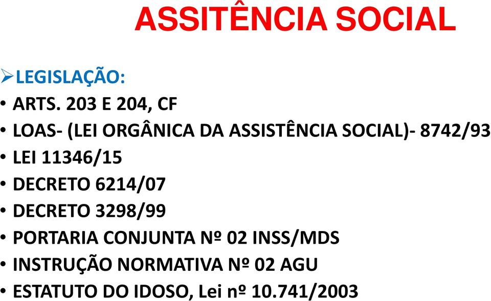 8742/93 LEI 11346/15 DECRETO 6214/07 DECRETO 3298/99 PORTARIA