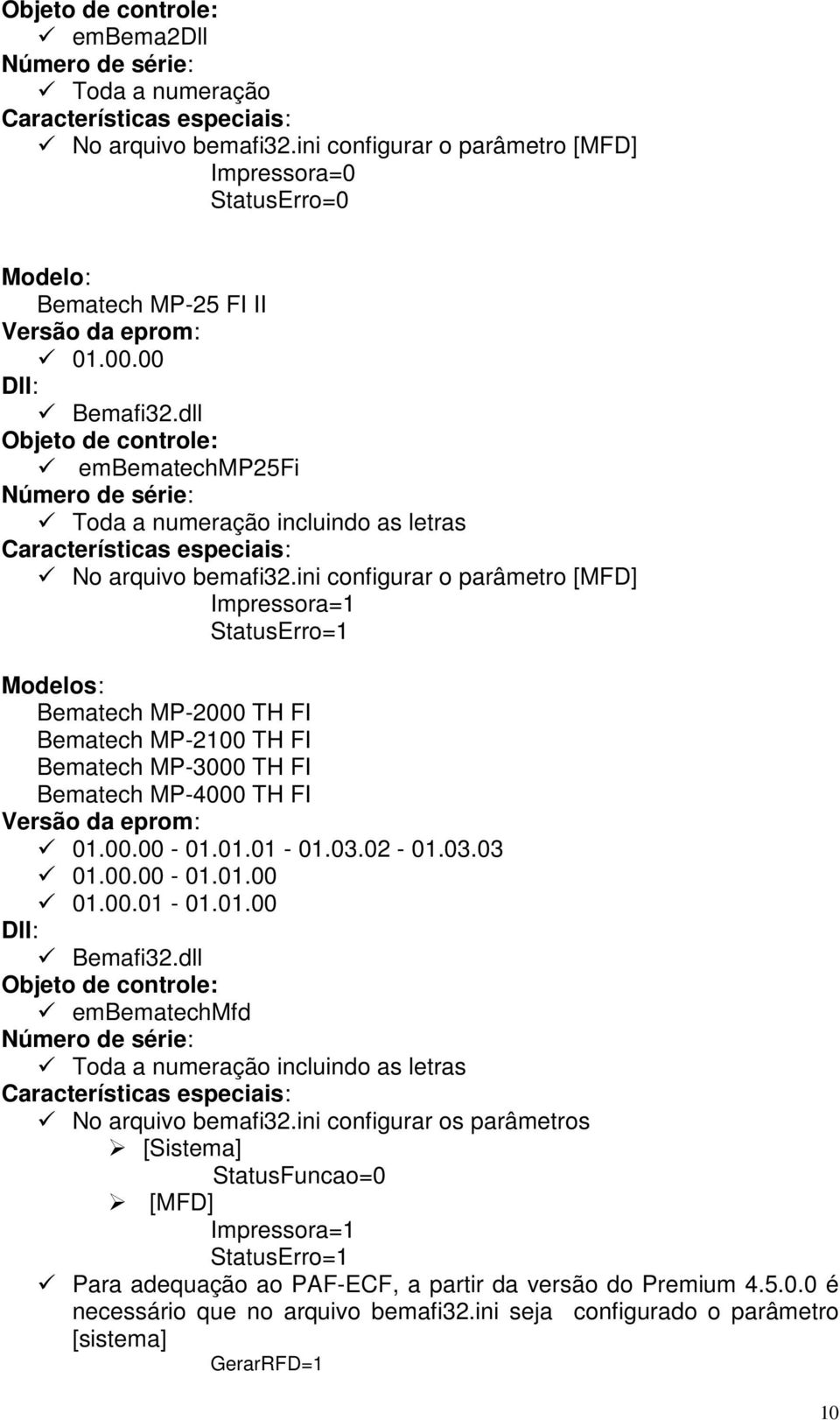 dll Objeto de controle: embematechmp25fi Número de série: Toda a numeração incluindo as letras Características especiais: No arquivo bemafi32.