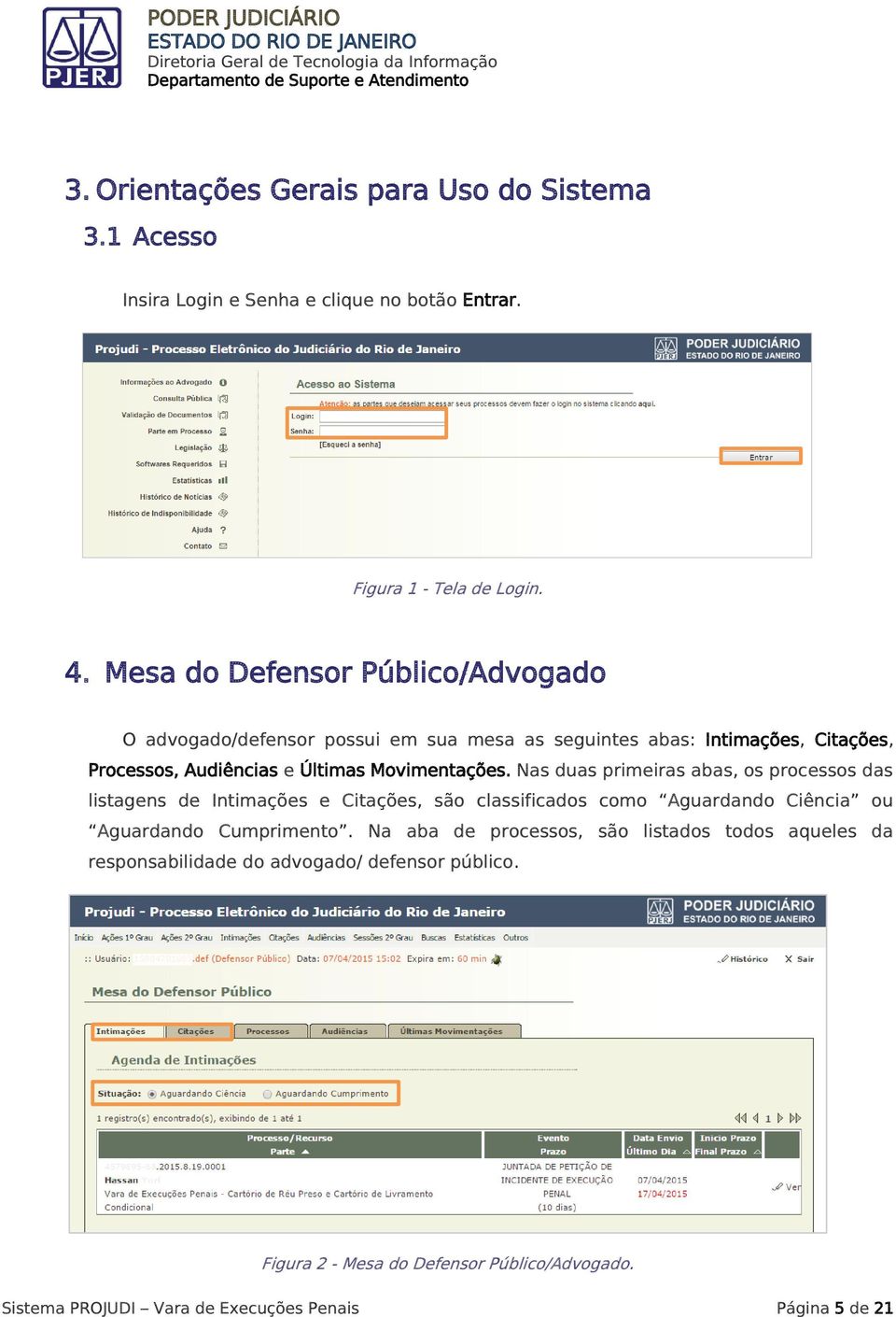 Nas duas primeiras abas, os processos das listagens de Intimações e Citações, são classificados como Aguardando Ciência ou Aguardando Cumprimento.