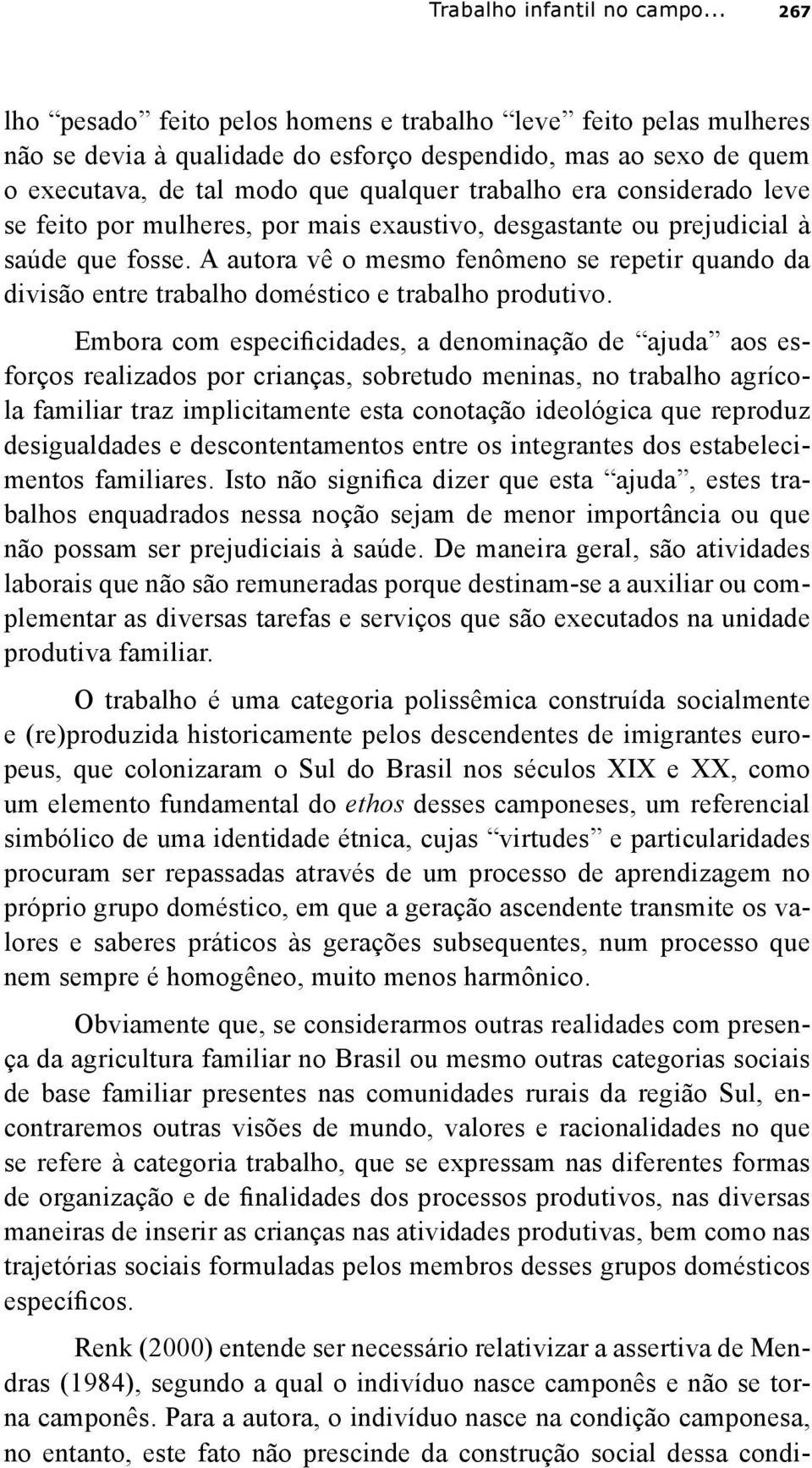 considerado leve se feito por mulheres, por mais exaustivo, desgastante ou prejudicial à saúde que fosse.