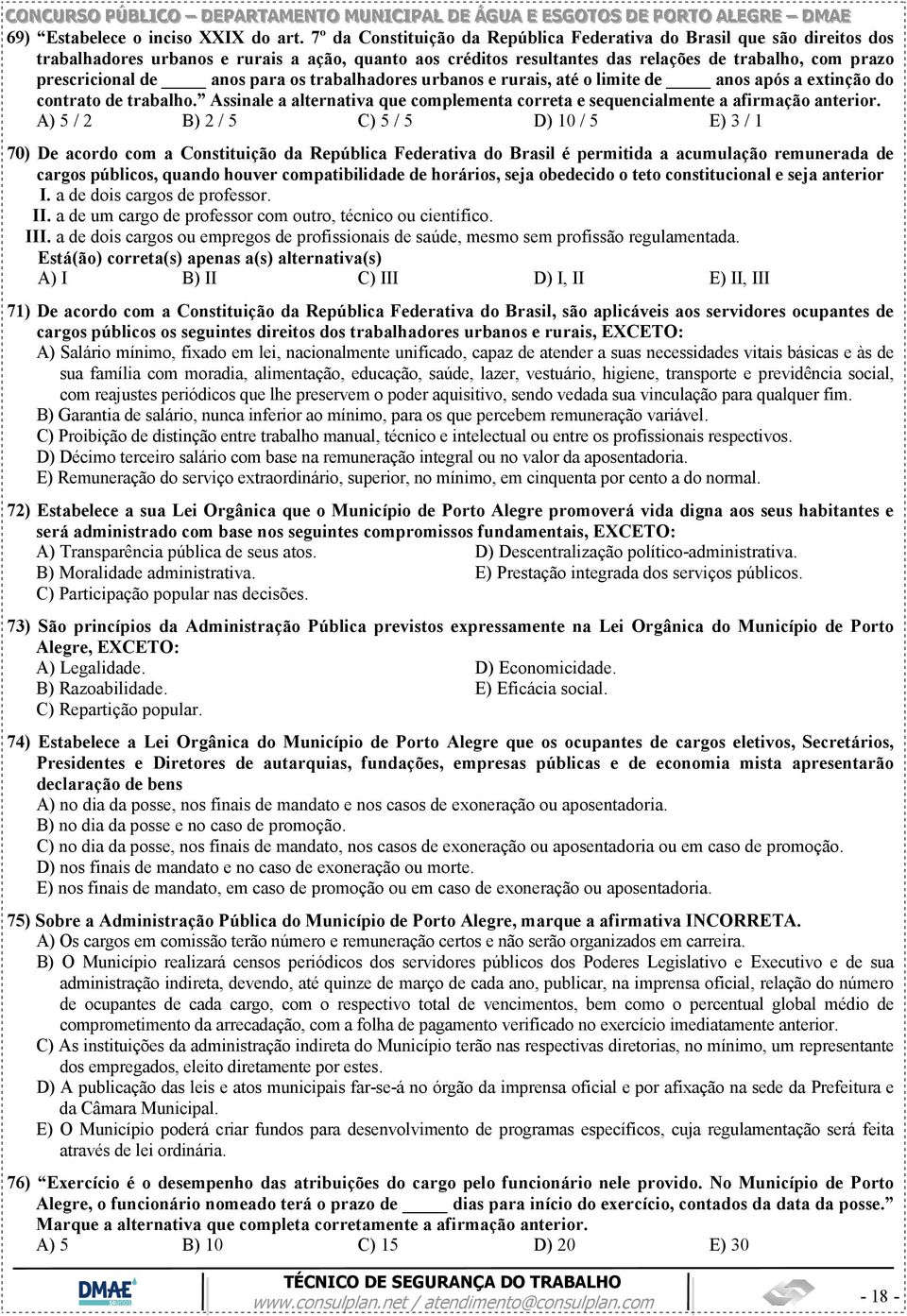 anos para os trabalhadores urbanos e rurais, até o limite de anos após a extinção do contrato de trabalho. Assinale a alternativa que complementa correta e sequencialmente a afirmação anterior.