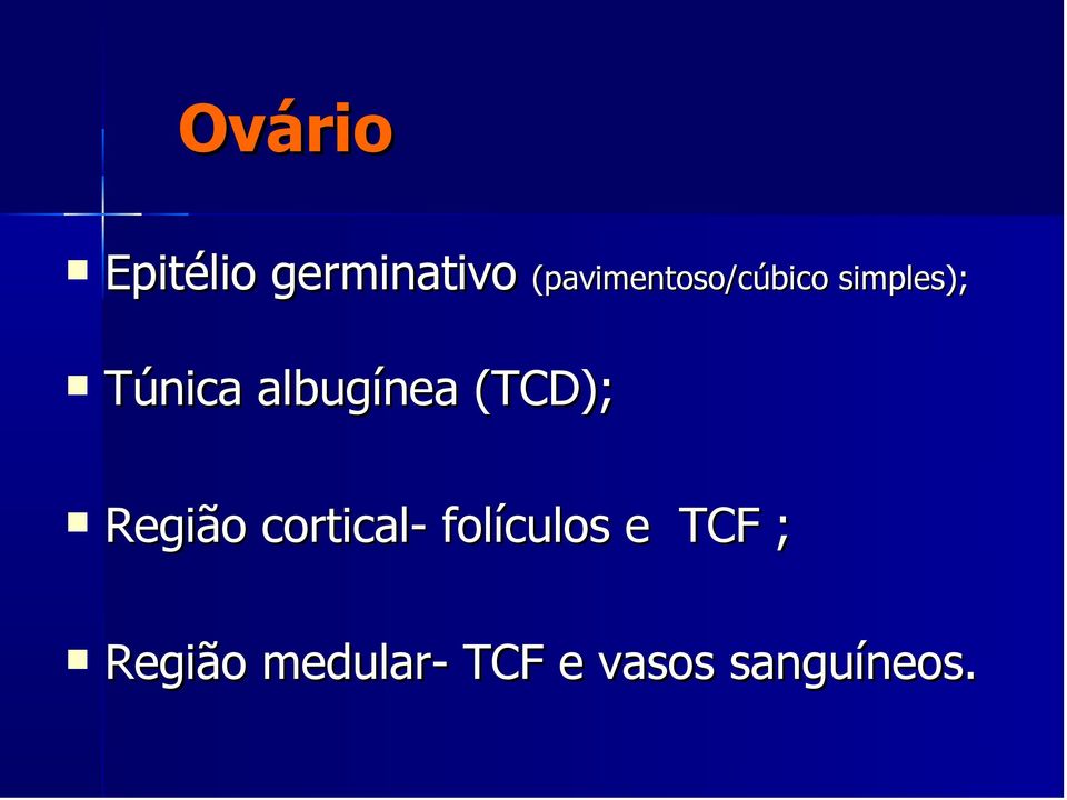 albugínea (TCD); Região cortical-