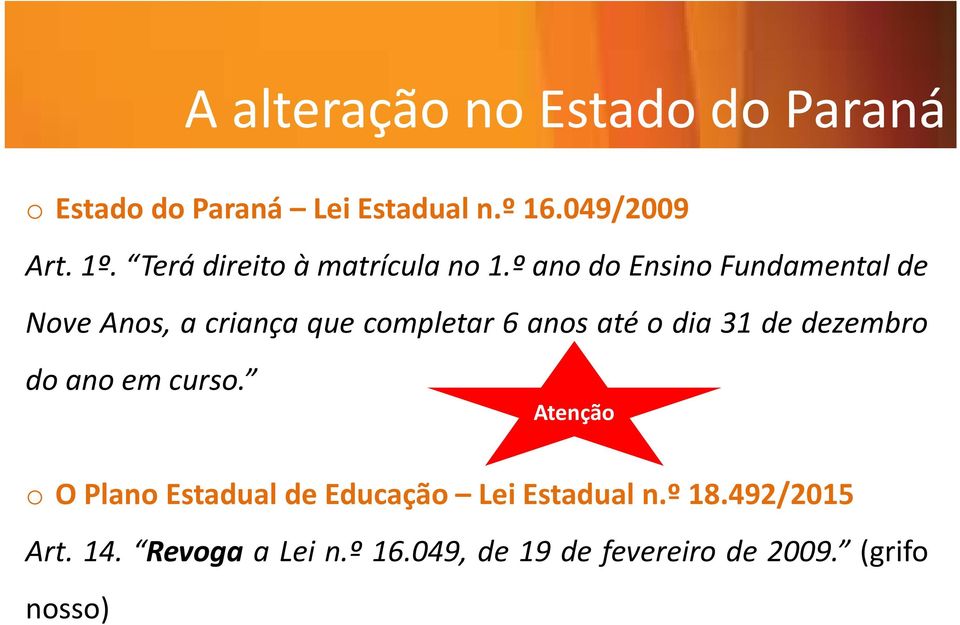 ºanodoEnsinoFundamentalde Nove Anos, a criança que completar 6 anos até o dia 31 de