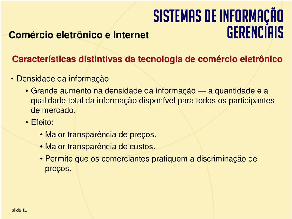 da informação disponível para todos os participantes de mercado.