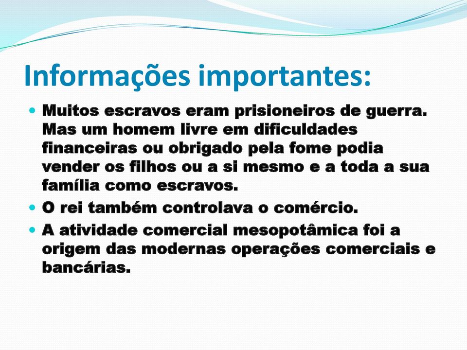 filhos ou a si mesmo e a toda a sua família como escravos.