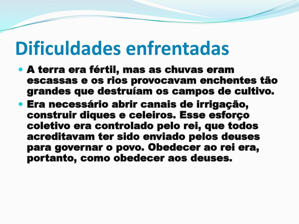 Era necessário abrir canais de irrigação, construir diques e celeiros.