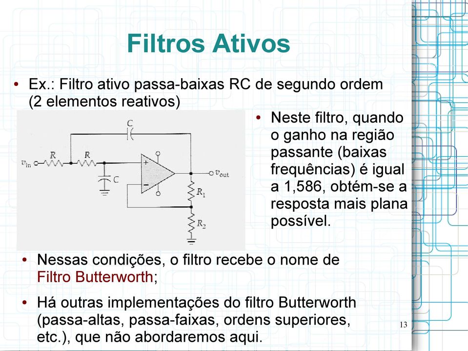 região passante (baixas frequências) é igual a 1,586, obtém-se a resposta mais plana possível.