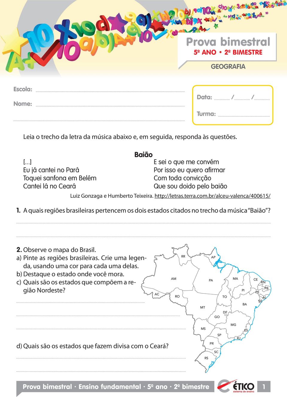 http://letras.terra.com.br/alceu-valenca/400615/ 1. A quais regiões brasileiras pertencem os dois estados citados no trecho da música Baião? 2. Observe o mapa do Brasil.