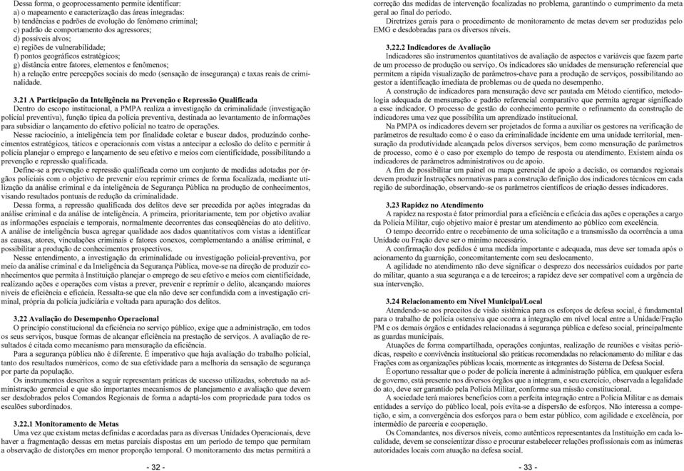 (sensação de insegurança) e taxas reais de criminalidade. 3.