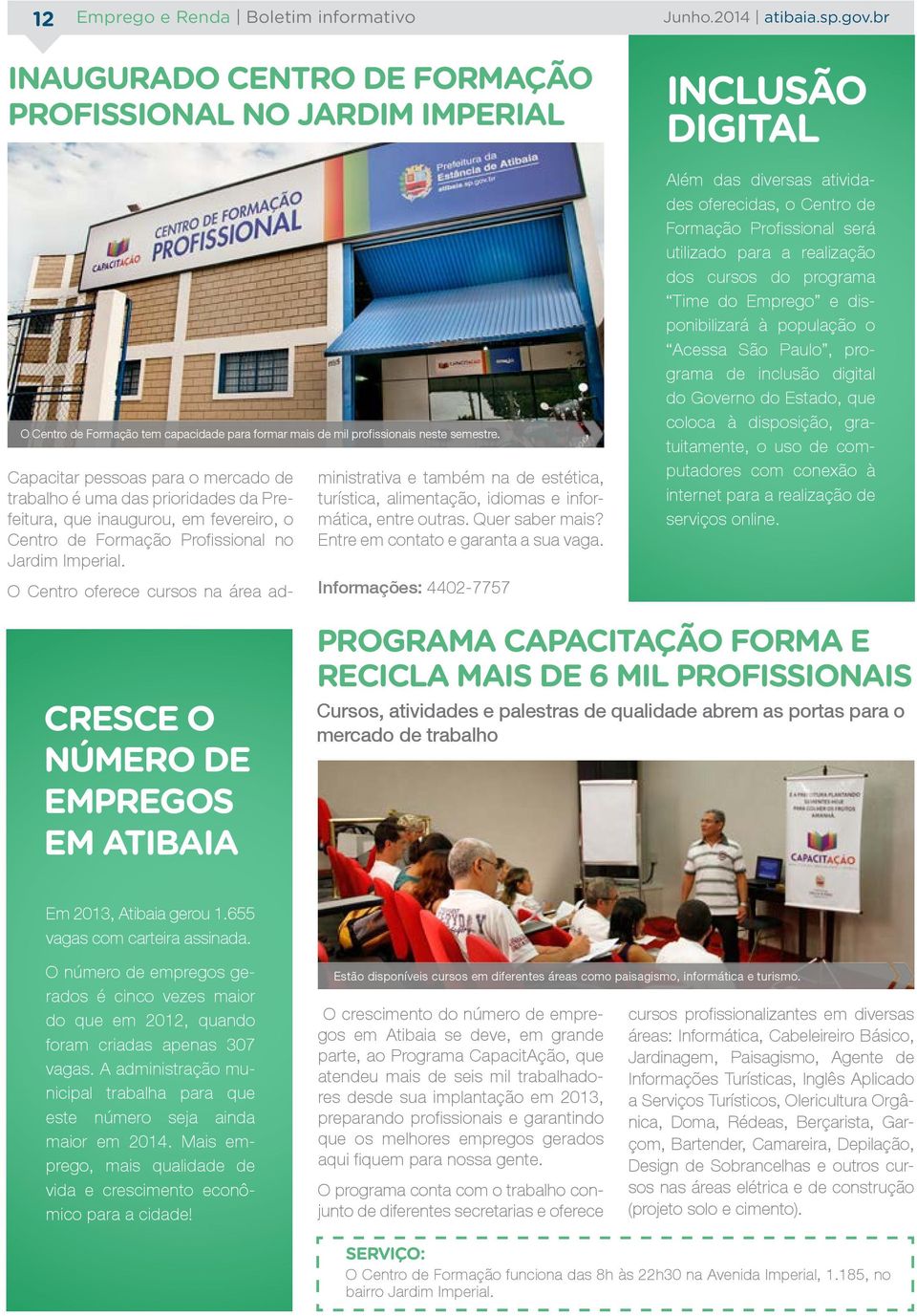 O Centro oferece cursos na área administrativa e também na de estética, turística, alimentação, idiomas e informática, entre outras. Quer saber mais? Entre em contato e garanta a sua vaga.