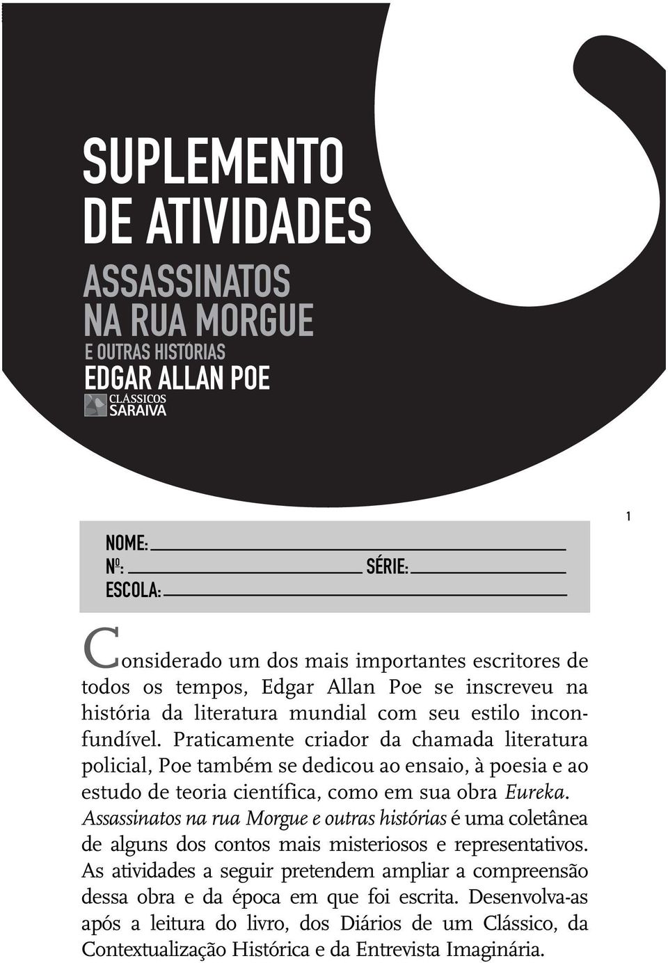 Praticamente criador da chamada literatura policial, Poe também se dedicou ao ensaio, à poesia e ao estudo de teoria científica, como em sua obra Eureka.