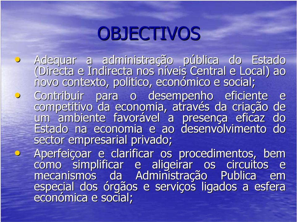 presença eficaz do Estado na economia e ao desenvolvimento do sector empresarial privado; Aperfeiçoar e clarificar os procedimentos, bem