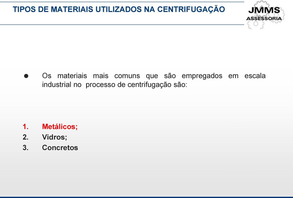 são empregados em escala industrial no