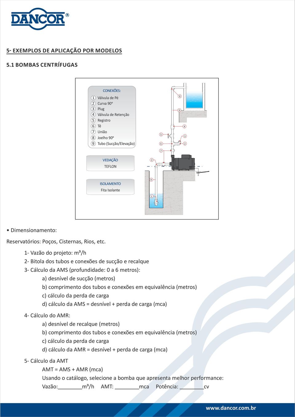 Isolante 9 1 Dimensionamento: Reservatórios: Poços, Cisternas, Rios, etc.