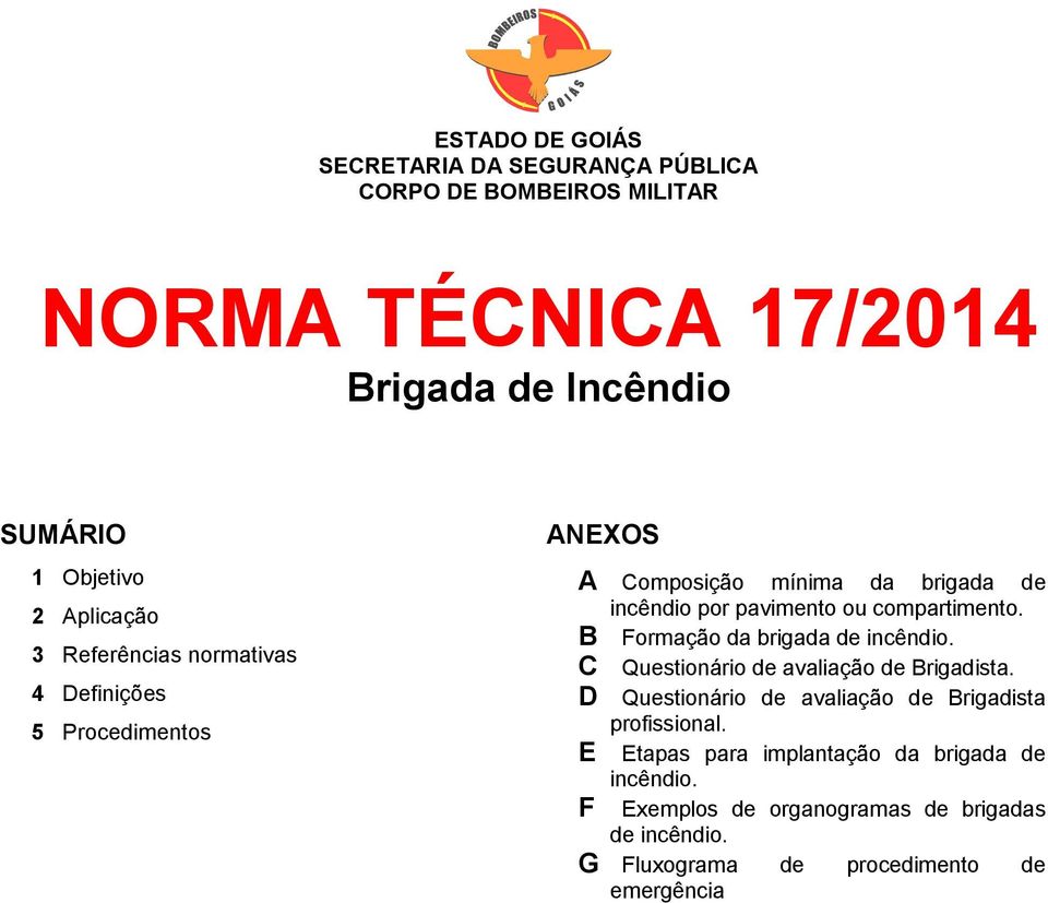 compartimento. B Formação da brigada de incêndio. C Questionário de avaliação de Brigadista.