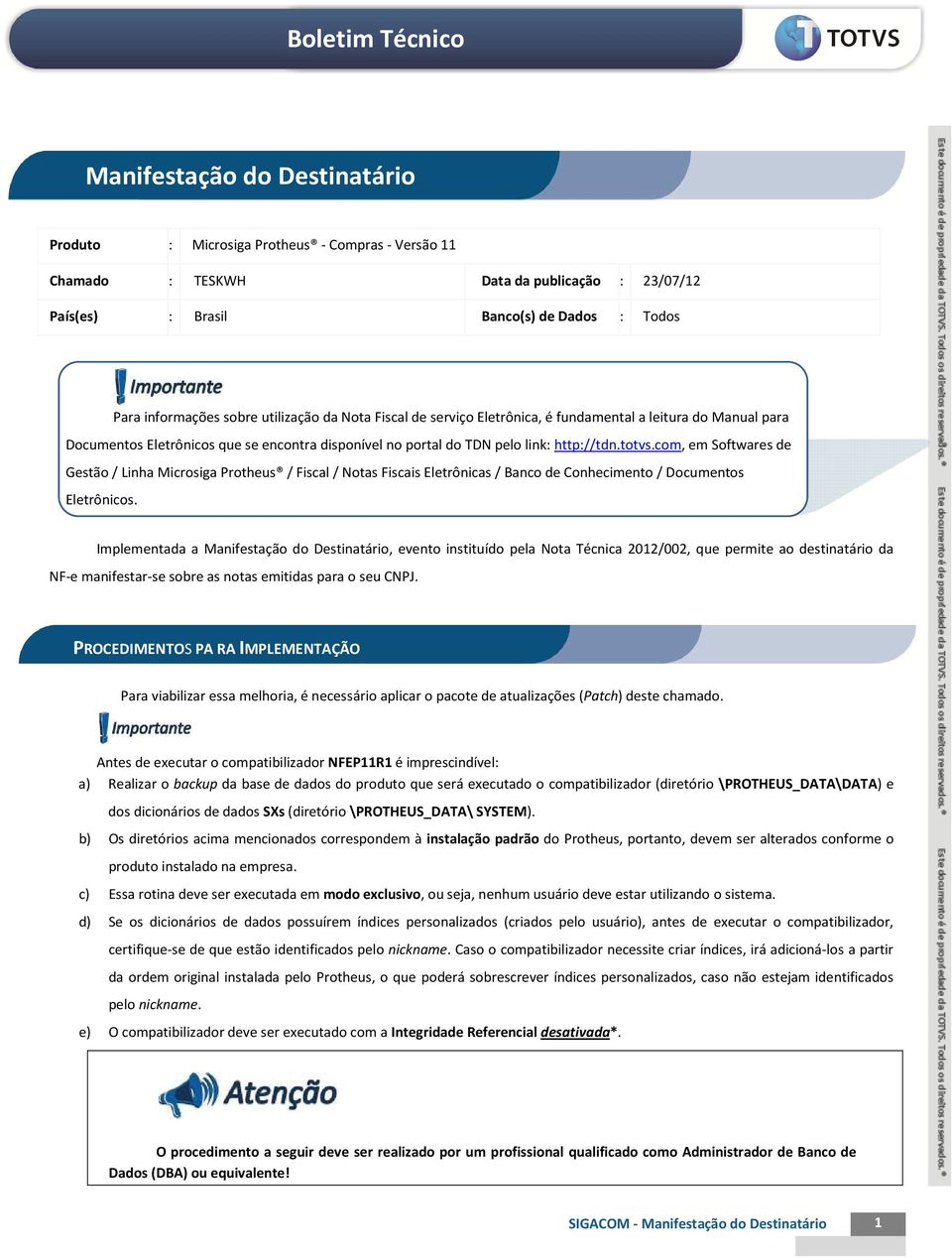 com, em Softwares de Gestão / Linha Microsiga Protheus / Fiscal / Notas Fiscais Eletrônicas / Banco de onhecimento / Documentos Eletrônicos.