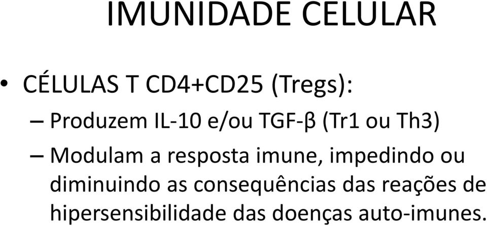 resposta imune, impedindo ou diminuindo as