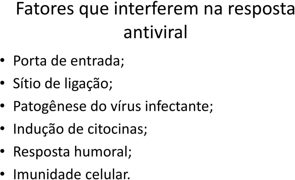 ligação; Patogênese do vírus infectante;