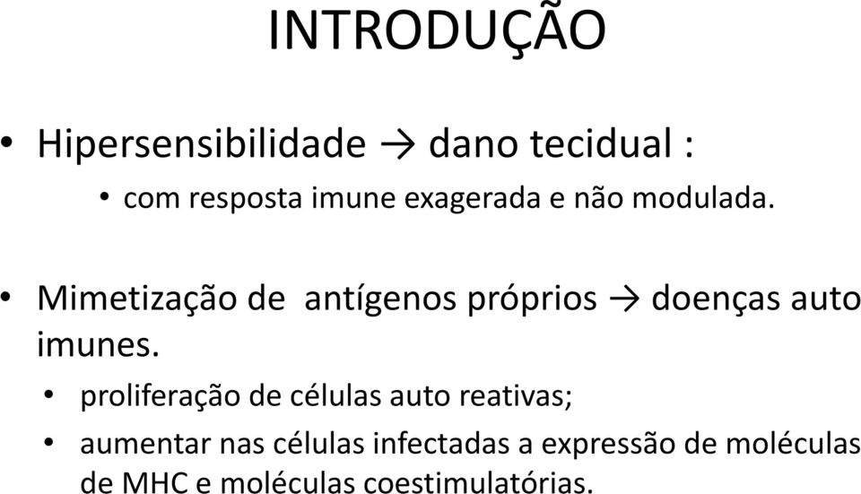 Mimetização de antígenos próprios doenças auto imunes.