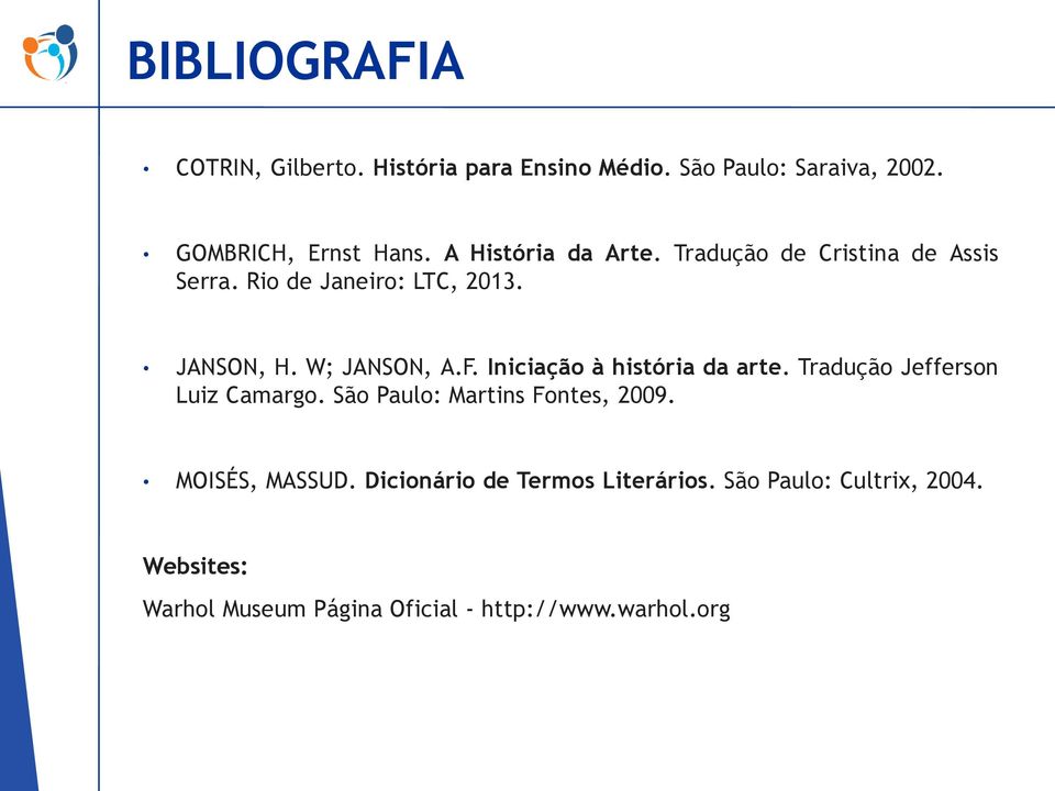 Iniciação à história da arte. Tradução Jefferson Luiz Camargo. São Paulo: Martins Fontes, 2009. MOISÉS, MASSUD.